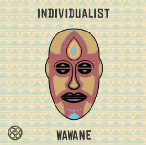Individualist - WaWaNe (Fka Mash Afro Glitch)